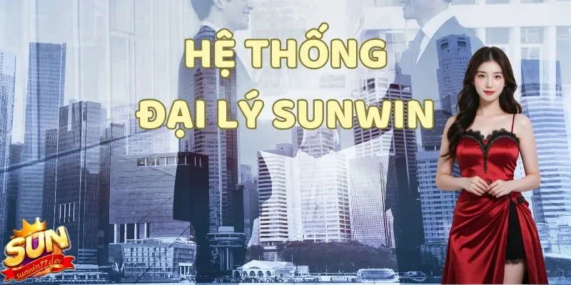 Đại lý SunWin 1 Giới thiệu tổng quan về hệ thống đại lý Sunwin